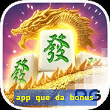 app que da bonus no cadastro